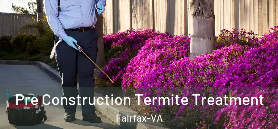  Pre Construction Termite Treatment Fairfax-VA